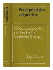 Austin, Lloyd James Poetic Principles And Praxis: Gelegentlich Papiere On Baudel