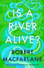 Is a River Alive? by Robert