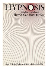 KELLY, SEAN F. REID J. kelly. Hypnosis : Understanding How it Can Work for You