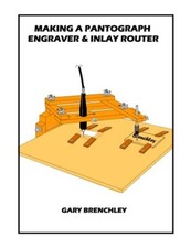 Making a Pantograph Engraver & Inlay Router: Volume 16 (Luthiers Books).New<|,<|