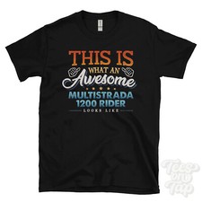 THIS IS WHAT AN AWESOME MULTISTRADA 1200 RIDER LOOKS LIKE FUNNY T-SHIRT