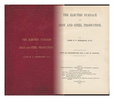 KERSHAW, JOHN BAKER CANNINGTON The Electric Furnace in Iron and Steel Production