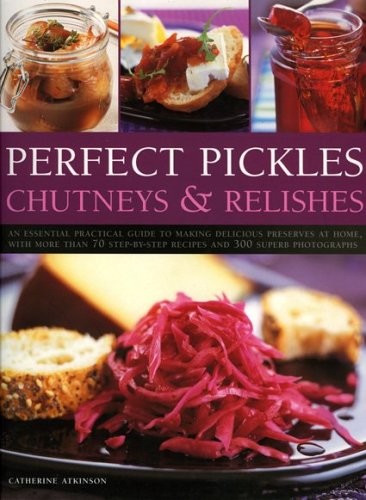 Perfect pickles chutneys and - pickles,,