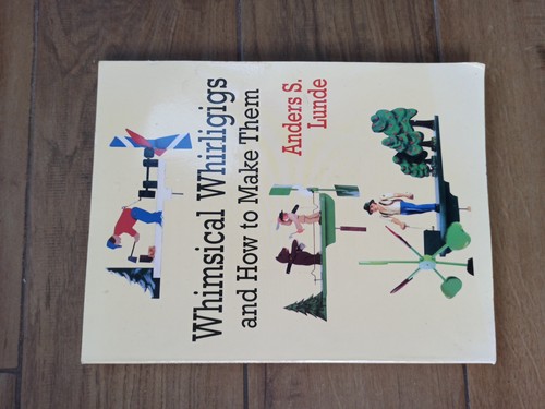 Whimsical whirligigs and how - whirligigs,