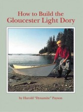 How to Build the Gloucester Light Dory: A Classic in Plywood - Harold Payson