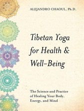 Tibetan Yoga for Health & Well-Being: The Science and Practice o