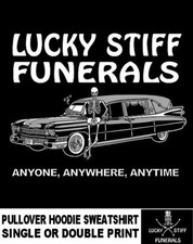 Lucky Stiff Funerals Anyone, Anywhere, Anytime Hearse Skeleton Hoodie Sweatshirt