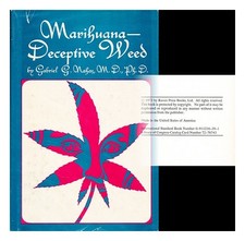Nahas, Gabriel G. Marihuana deceptive weed [by] Gabriel g. Nahas. Foreword by W