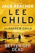 Better Off Dead: (Jack Reacher 26) By Lee Child,Andrew Child
