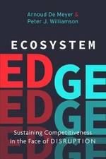 Ecosystem Edge – Sustaining Competitiveness in the Face of Disruption Williamson