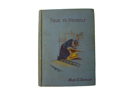 1898 true herself - mary, e