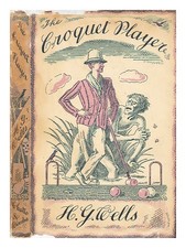 WELLS, H. G. (HERBERT GEORGE) (1866-1946) The croquet player : a story 1936 Firs