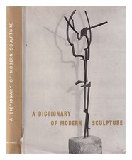 Maillard, R. Wadia, Bettina (Trans) A Dictionary Of Modern Skulptur General