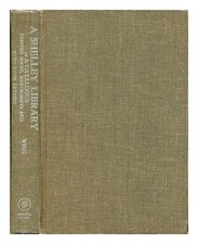 Shelley, PERCY BYSSHE a Shelley Library : a catalogue of printed books, manuscri