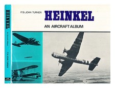 TURNER, PAUL ST JOHN Heinkel: an aircraft album 1970 First Edition Hardcover