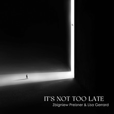 Zbigniew Preisner Zbigniew Preisner & Lisa Gerrard: It's Not Too Late (Vinyl)