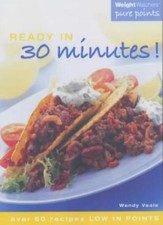 Weight Watchers Ready in 30 Minutes!: Over 60 Recipes Low in Points By Wendy Ve