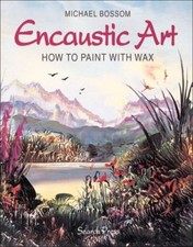 Encaustic Art: How to Paint