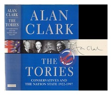 Clark, Alan (1928-1999) I Tories: Conservatori E Lo Stato Nazionale, 1922-199