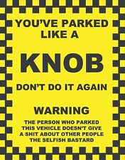 16x "You've Parked Like A Kn*B" Windscreen Stickers Hard to remove