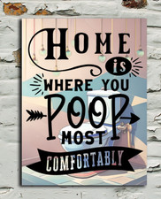 Home Is Where You Poop Most Comfortably Metal Sign plaque toilet bathroom wc