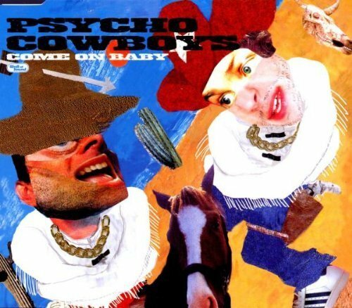 Psycho cowboys come baby - psycho,