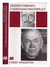 PENDLETON, ROBERT Graham Greene's Conradian masterplot : the arabesques of influ