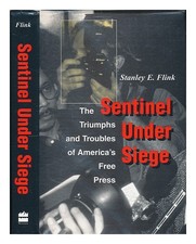 FLINK, STANLEY E. Sentinel under Siege : the Triumphs and Troubles of America's