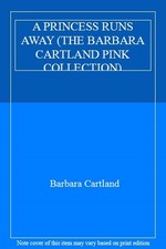 A PRINCESS RUNS AWAY (THE BARBARA CARTLAND PINK COLLECTION) By Barbara Cartland
