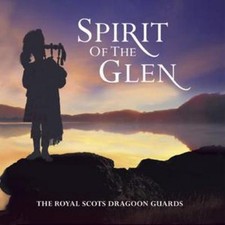 The Royal Scots Dragoon Guards: Spirit of the Glen