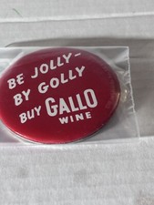 BE JOLLY BY GOLLY BUY GALLO WINE 2 1/2 “ BUTTON VINTAGE??????