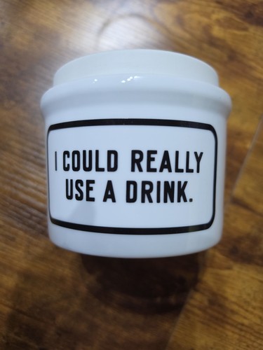 Could really use drink - really,
