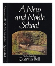 Bell, Quentin A new and noble school : the Pre-Raphaelites / Quentin Bell 1982 H