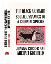 BURGER, JOANNA The black skimmer : social dynamics of a colonial species / by Jo