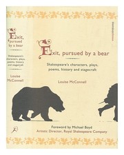 MCCONNELL, LOUISE Exit, pursued by a bear : Shakespeare's characters, plays, poe