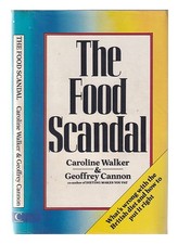 WALKER, CAROLINE. CANNON, GEOFFREY the food scandal: what's wrong with the Briti