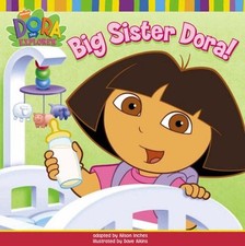 Big Sister Dora! (Dora the Explorer) By Nickelodeon