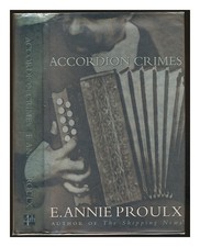 Proulx, Annie Accordion crimes / E. Annie Proulx 1996 First Edition Hardcover
