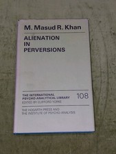 Alienation in Perversions by M. Masud R. Khan (1979) [Hogarth Press] Hb With Dj