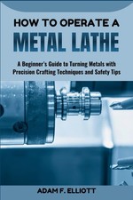 HOW TO OPERATE A METAL LATHE A