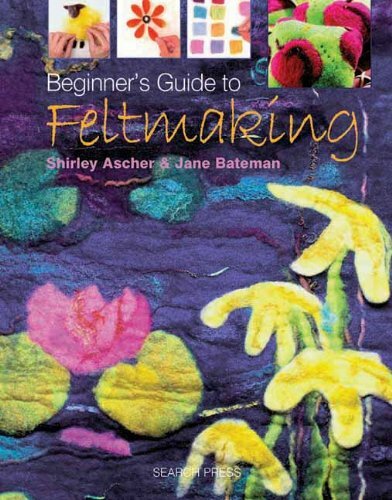 Beginner guide feltmaking - beginner's,