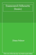 Enamoured (Silhouette Desire) By Diana Palmer