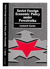Geron, Leonard Soviet Foreign Economic Policy Under Perestroika / Leonard Geron