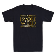 That's What I Do I Smoke Weed And I Know Things Funny Saying Cool Men's T-Shirt