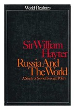 HAYTER, SIR WILLIAM Russia and the World - a Study in Soviet Foreign Policy 1970