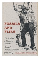 SHOR, ELIZABETH NOBLE Fossils and flies : the life of a compleat scientist Samue