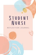 Student Nurse Reflection Journal: A..., Publishing, Hea