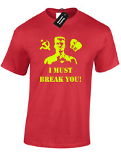 I MUST BREAK YOU MENS T-SHIRT BOXING IVAN DRAGO ROCKY MICK RETRO FILM NEW
