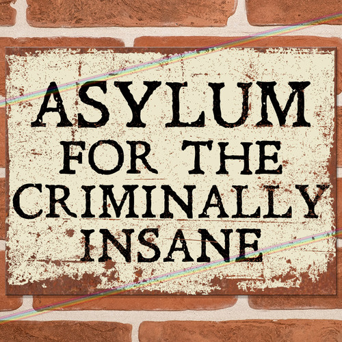 Asylum funny metal signs - funny,