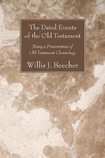 The Dated Events of the Old Testament by Beecher, Willis J.